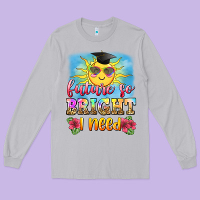 Future So Bright I Need Long Sleeve Tee Designed By Zillion Design Studio