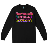 Black Fight Cancer In All Color Long Sleeve Tee - texasbilliewilder