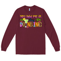 Burgundy you had me at day drinking Long Sleeve Tee - Zillion Design Studio