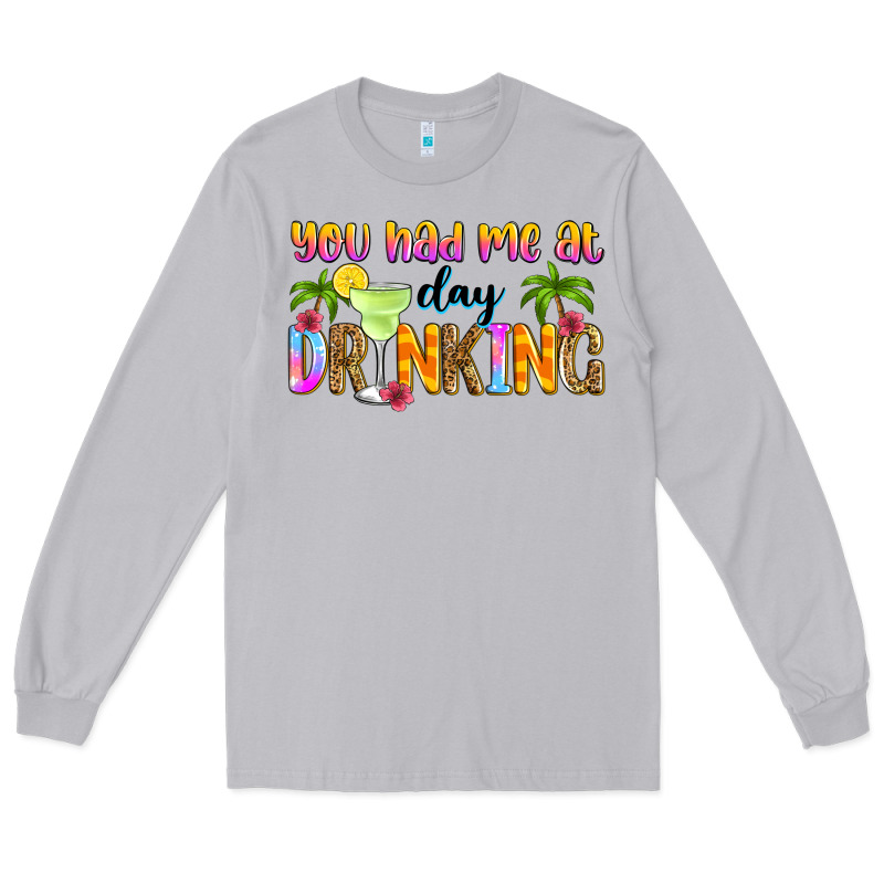 You Had Me At Day Drinking Long Sleeve Tee by Zillion Design Studio | Teevron
