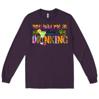 Plum you had me at day drinking Long Sleeve Tee - Zillion Design Studio