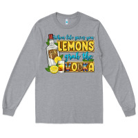 Heather Grey when life gives you lemons grab the vodka Long Sleeve Tee - Zillion Design Studio