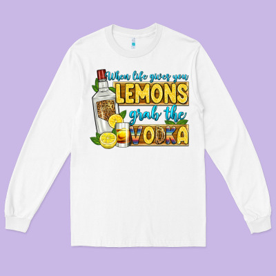 When Life Gives You Lemons Grab The Vodka Long Sleeve Tee Designed By Zillion Design Studio