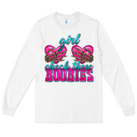 Girl Check Those Boobies Long Sleeve Tee | Teevron