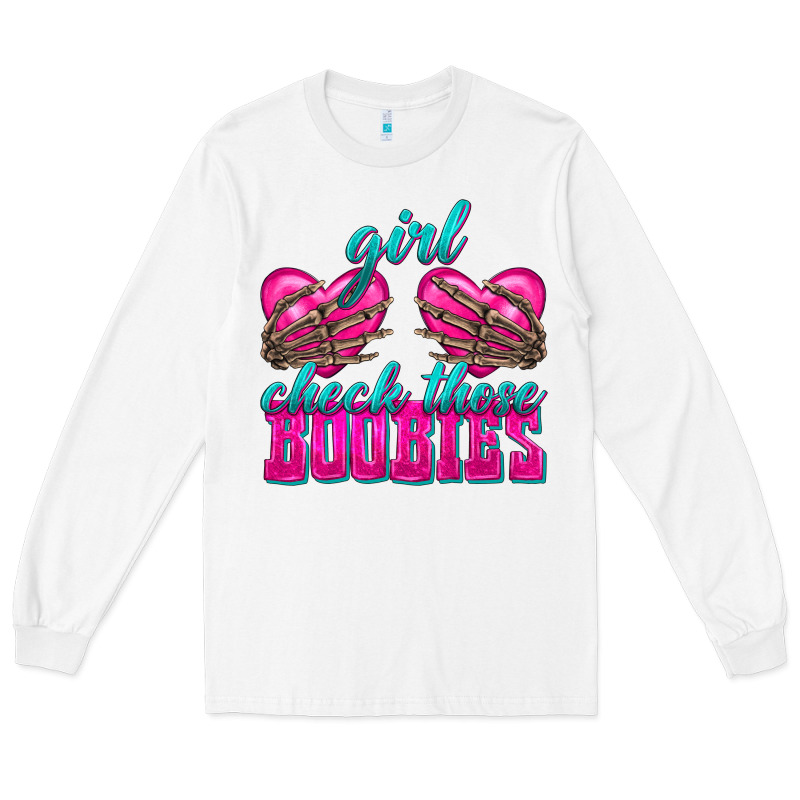 Girl Check Those Boobies Long Sleeve Tee by texasbilliewilder | Teevron