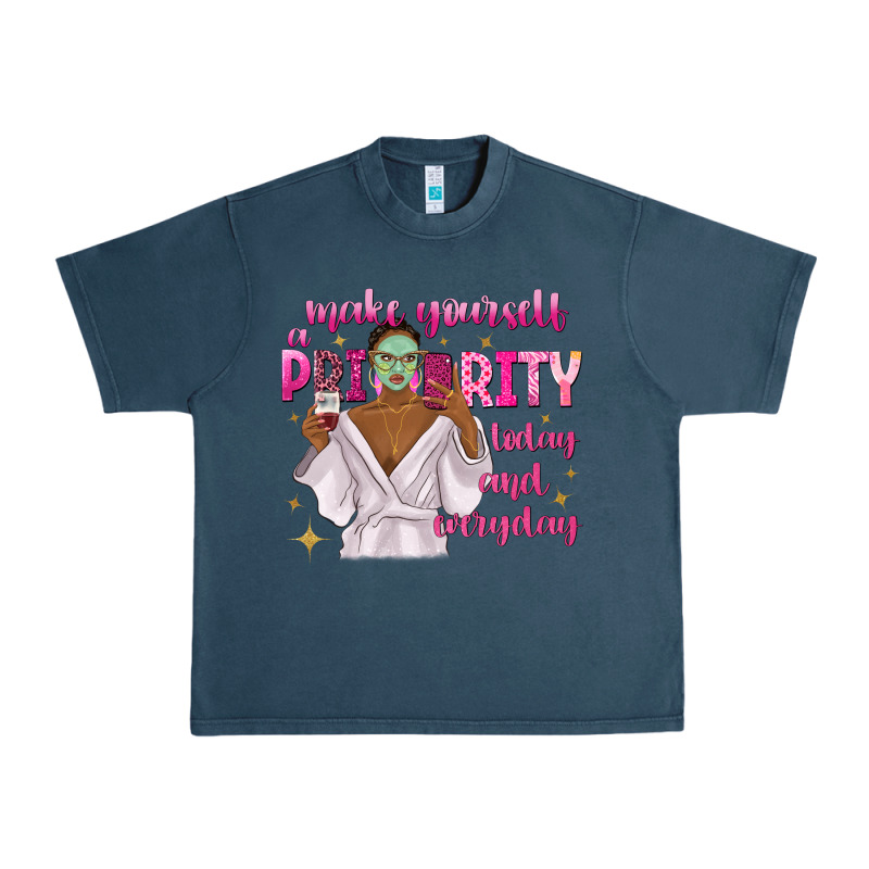 Make Yourself A Priority Today And Everyday Urban Heavy Tee by texasbilliewilder | Teevron
