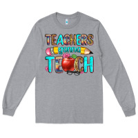 Heather Grey teachers gonna teach Long Sleeve Tee - Zillion Design Studio