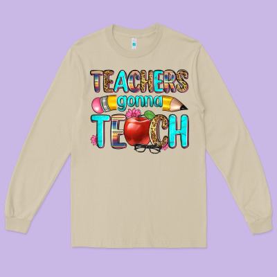 Teachers Gonna Teach Long Sleeve Tee Designed By Zillion Design Studio