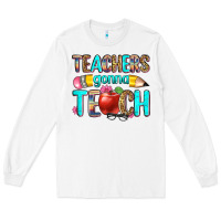 White teachers gonna teach Long Sleeve Tee - Zillion Design Studio