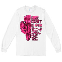 White Her Fight Is Our Fight Cancer Long Sleeve Tee - texasbilliewilder