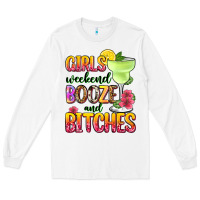 White girls weekend booze and bitches Long Sleeve Tee - Zillion Design Studio