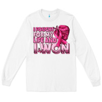White I Fought For My Life and I Won Breast Cancer Long Sleeve Tee - texasbilliewilder