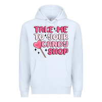 White take me to your candy shop Premium Hoodie - MaliasSmallBusiness