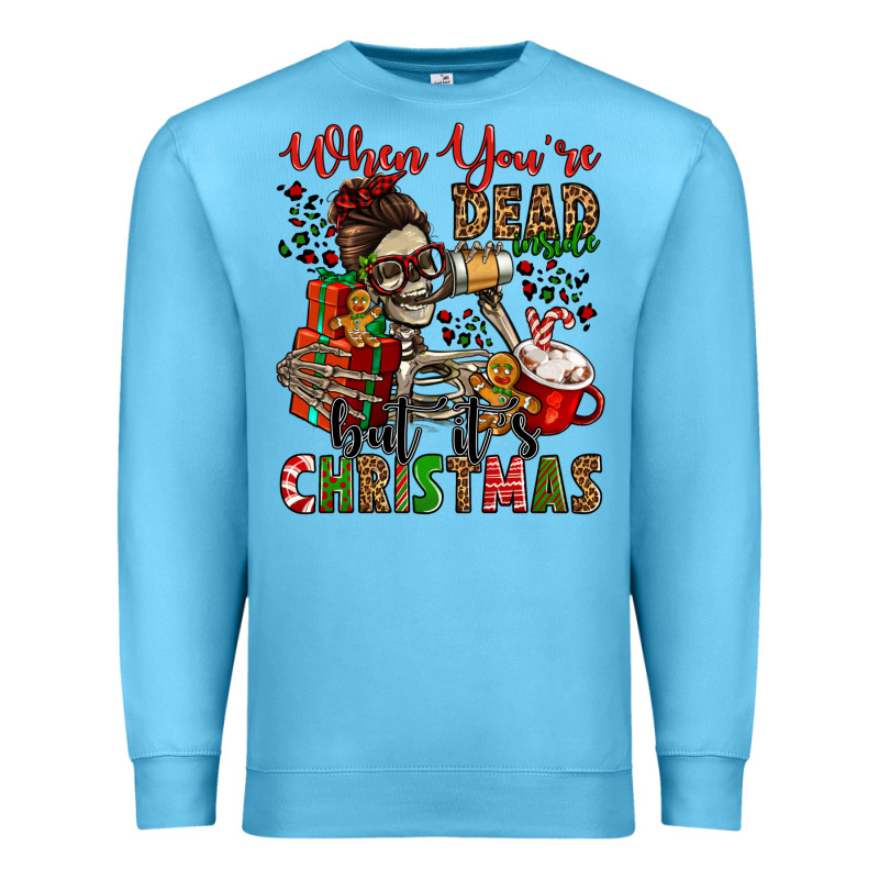 When You're Dead Inside But It's Christmas Premium Sweatshirt by Jasminsmagicworld | Teevron