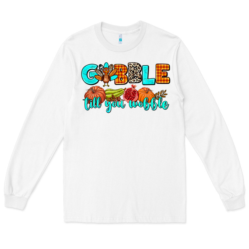 Gobble Till You Wobble Long Sleeve Tee by AdoDesignShop | Teevron