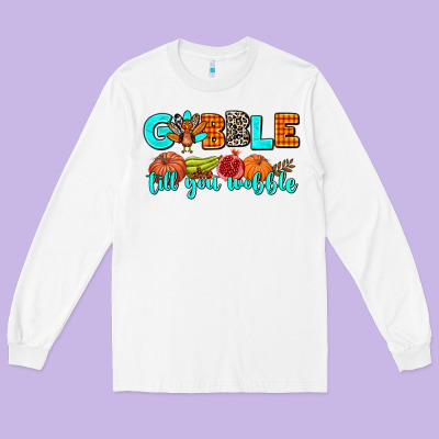Gobble Till You Wobble Long Sleeve Tee Designed By Adodesignshop