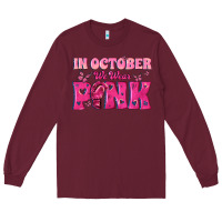 Burgundy In October We Wear Pink Long Sleeve Tee - texasbilliewilder
