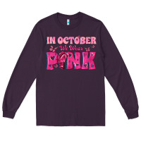 Plum In October We Wear Pink Long Sleeve Tee - texasbilliewilder