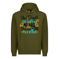 Army Green you despite the lok on my face you are still talki Premium Hoodie - MaliasSmallBusiness