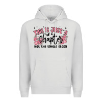 Dove Grey this is just a chapter not the whole story Premium Hoodie - MaliasSmallBusiness