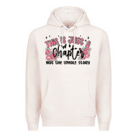 Pale Pink this is just a chapter not the whole story Premium Hoodie - MaliasSmallBusiness
