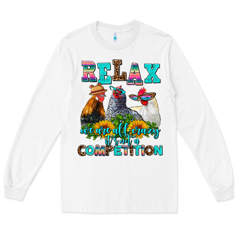 Relax We Are All Crazy  Competition Long Sleeve Tee by AdoDesignShop | Teevron
