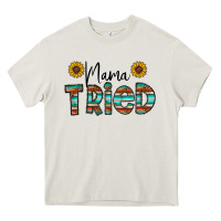 Cream mama tried Heavy Core Tee - CowhideDigitalArt