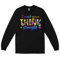 Black i can't even think straight Long Sleeve Tee - Zillion Design Studio