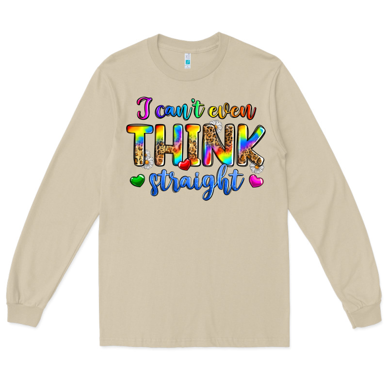 I Can't Even Think Straight Long Sleeve Tee by Zillion Design Studio | Teevron