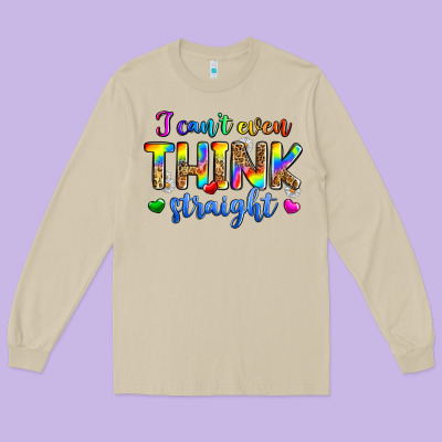 I Can't Even Think Straight Long Sleeve Tee Designed By Zillion Design Studio