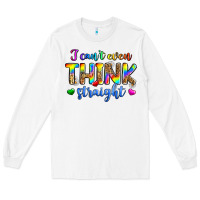 White i can't even think straight Long Sleeve Tee - Zillion Design Studio