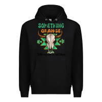 Black something orange tells me were not done Premium Hoodie - MaliasSmallBusiness