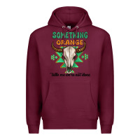 Burgundy something orange tells me were not done Premium Hoodie - MaliasSmallBusiness