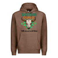 Chestnut something orange tells me were not done Premium Hoodie - MaliasSmallBusiness