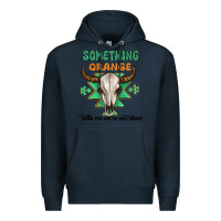 Navy something orange tells me were not done Premium Hoodie - MaliasSmallBusiness