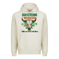 Oatmeal Heather something orange tells me were not done Premium Hoodie - MaliasSmallBusiness