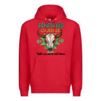 Red something orange tells me were not done Premium Hoodie - MaliasSmallBusiness