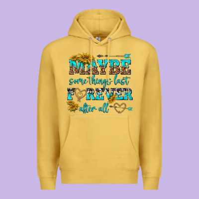 Maybe Some Things Last Forever After All Premium Hoodie Designed By Nancycooperartshop