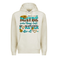 Oatmeal Heather maybe some things last forever after all Premium Hoodie - NancyCooperArtShop