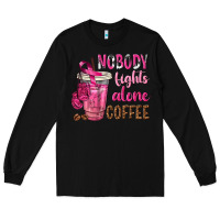 Black Nobody Fights Alone Coffee Long Sleeve Tee - texasbilliewilder