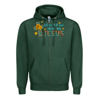 Sports Green let me tell you about my jesus Zipper Hoodie - HRA Design Shop