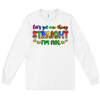 White let's get one thing straight i'm not Long Sleeve Tee - Zillion Design Studio
