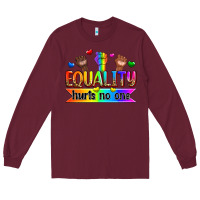 Burgundy equality hurts no one Long Sleeve Tee - Zillion Design Studio