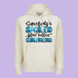 Somebodys Spoiled Blue Collar Girlfriend Premium Hoodie Designed By Maliassmallbusiness