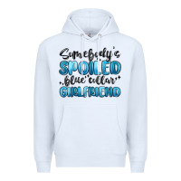 White somebodys spoiled blue collar girlfriend Premium Hoodie - MaliasSmallBusiness