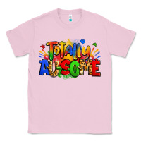 Bubblegum Pink totally ausome autism Classic Tee - Zillion Design Studio
