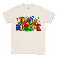 Natural totally ausome autism Classic Tee - Zillion Design Studio