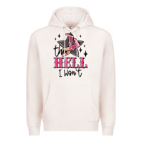 Pale Pink the hell i wont cowgirl Premium Hoodie - MaliasSmallBusiness