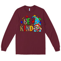 Burgundy be kind autism gnome Long Sleeve Tee - Zillion Design Studio
