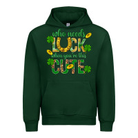 Forest Green Who Needs Luck When You're This Cute St. Patricks Urban Hoodie - BundleAndBundleShop